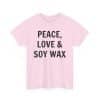 Peace, Love &Amp; Soy Wax Unisex Heavy Cotton Tee 64 Pink T-Shirt With Playful Slogan